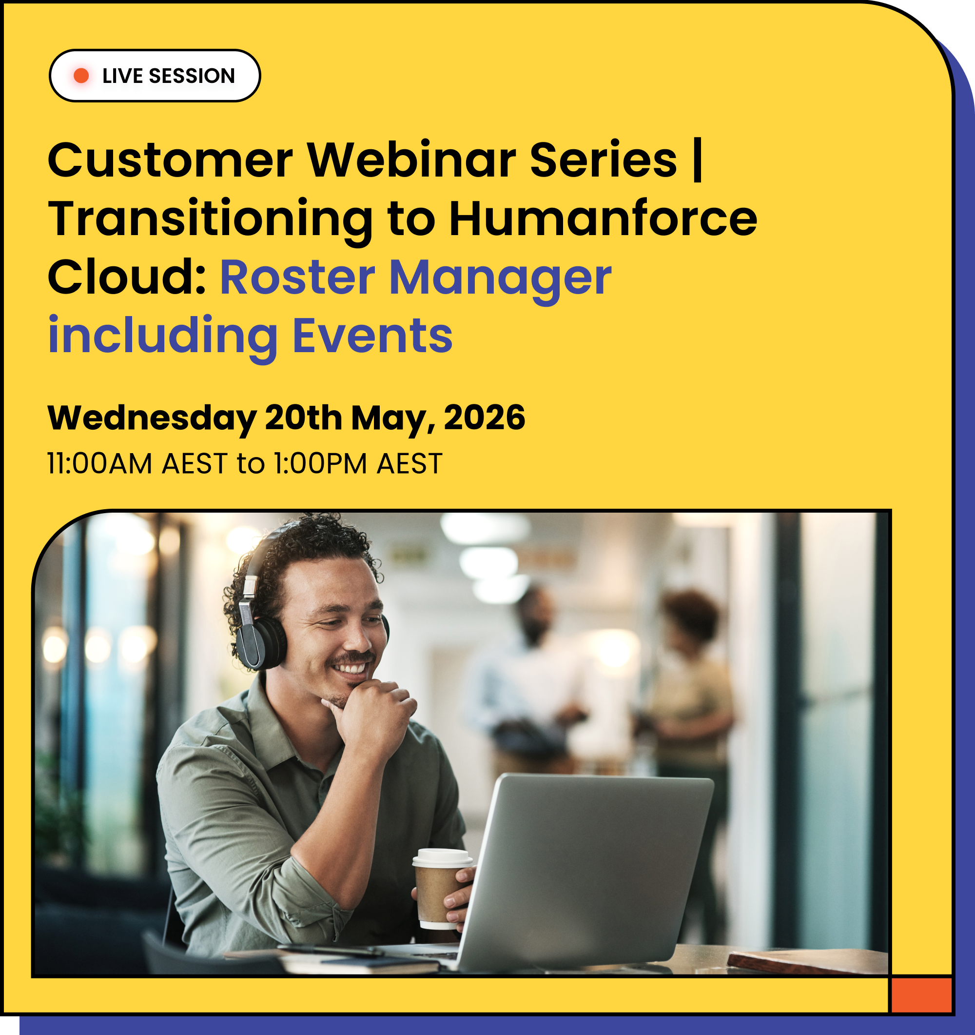 Humanforce Cloud Migration _ Customer Webinar Series_ Roster Manager including Events-4