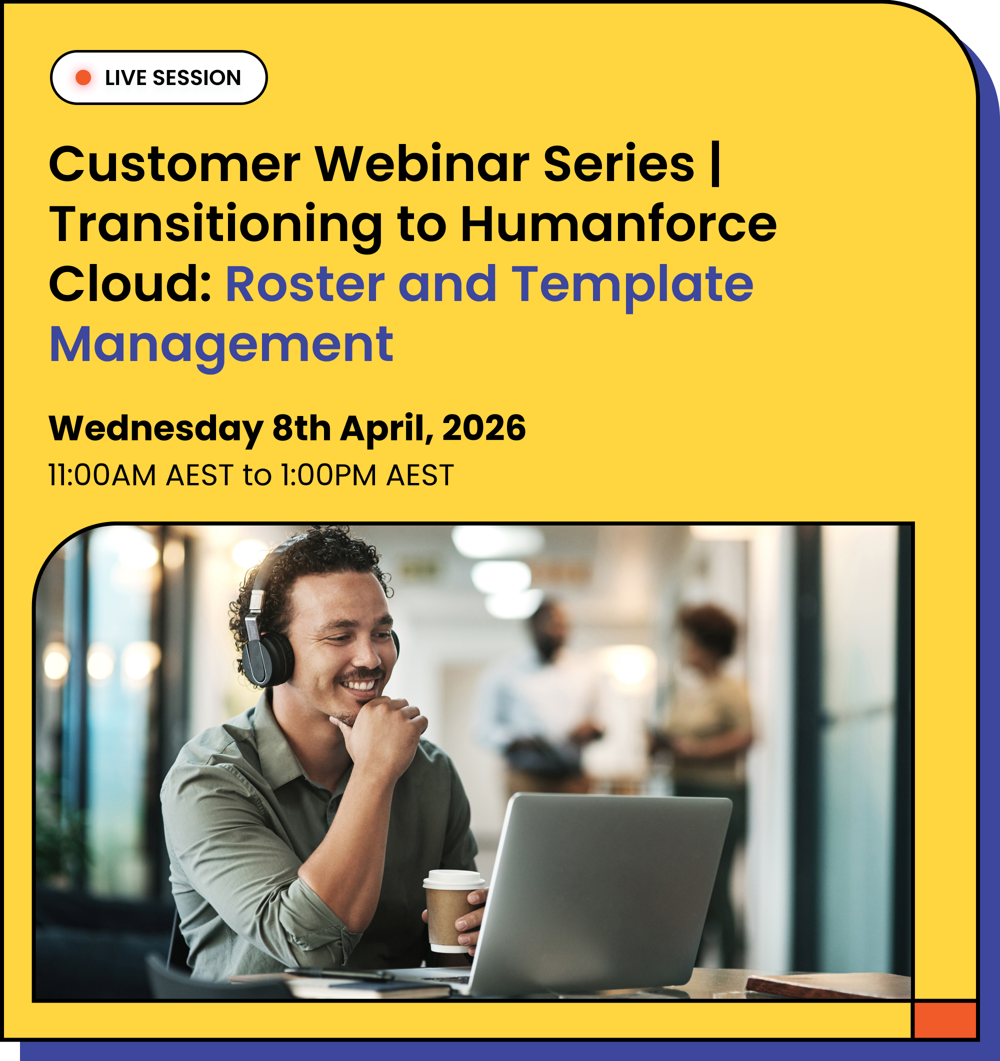 Humanforce Cloud Migration _ Customer Webinar Series_ Roster and Template Management-4
