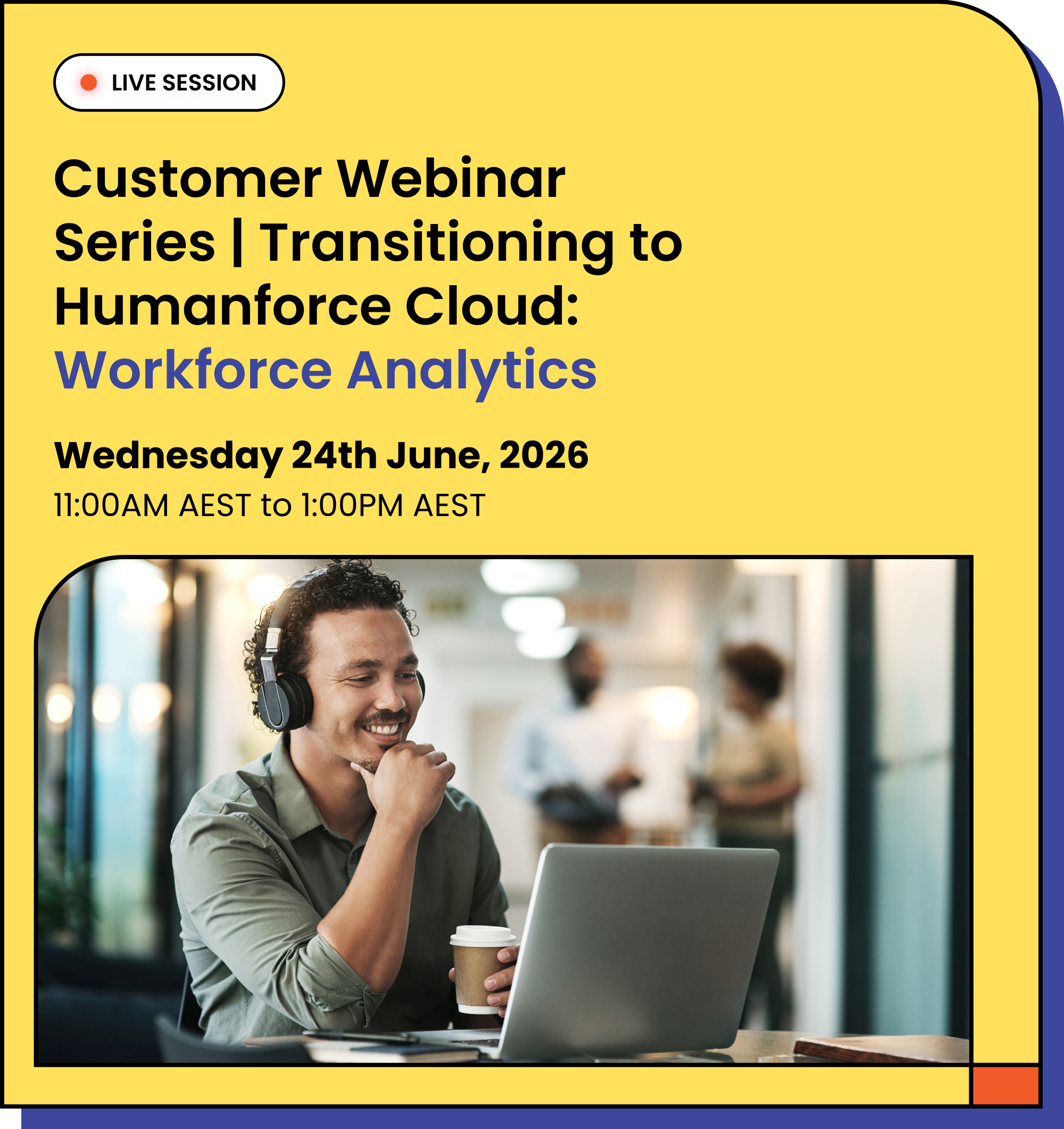 Humanforce Cloud Migration _ Customer Webinar Series_ Workforce Analytics 24 June